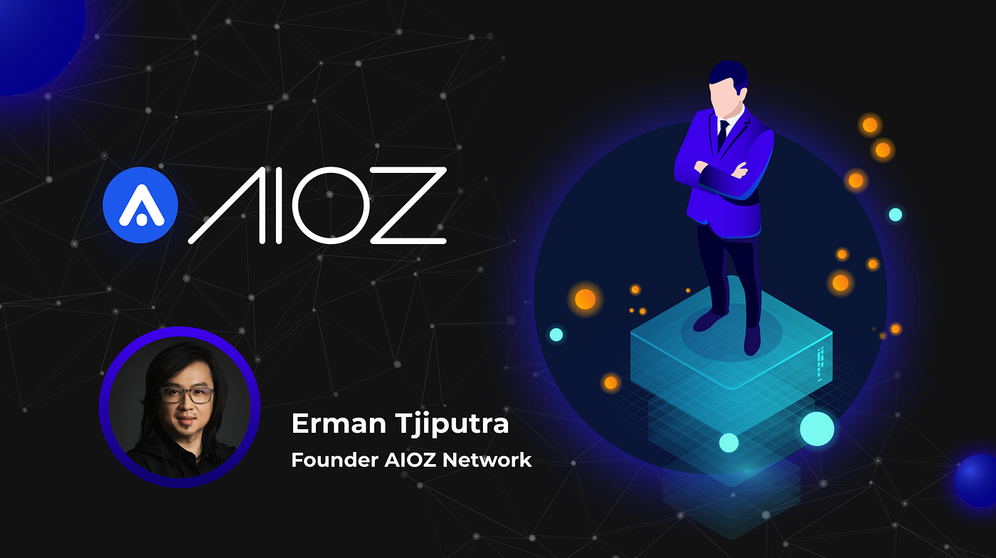 AIOZ Network team highlight: Interview with the CEO Erman Tjiputra | by AIOZ  Network | AIOZ Network | Medium
