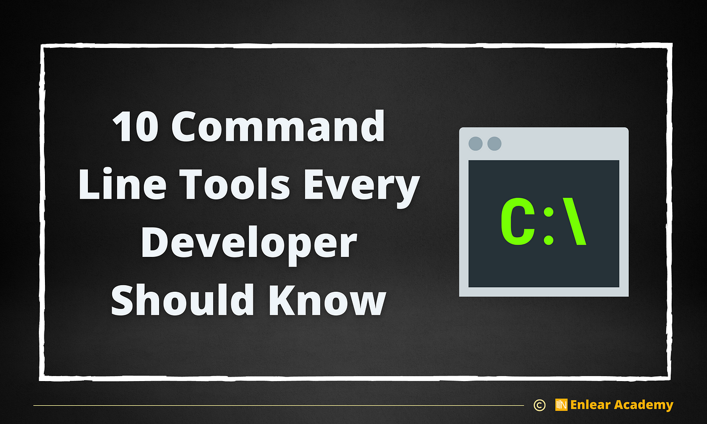 Borgmester anmodning skive 10 Command Line Tools Every Developer Should Know | by Richard | Enlear  Academy