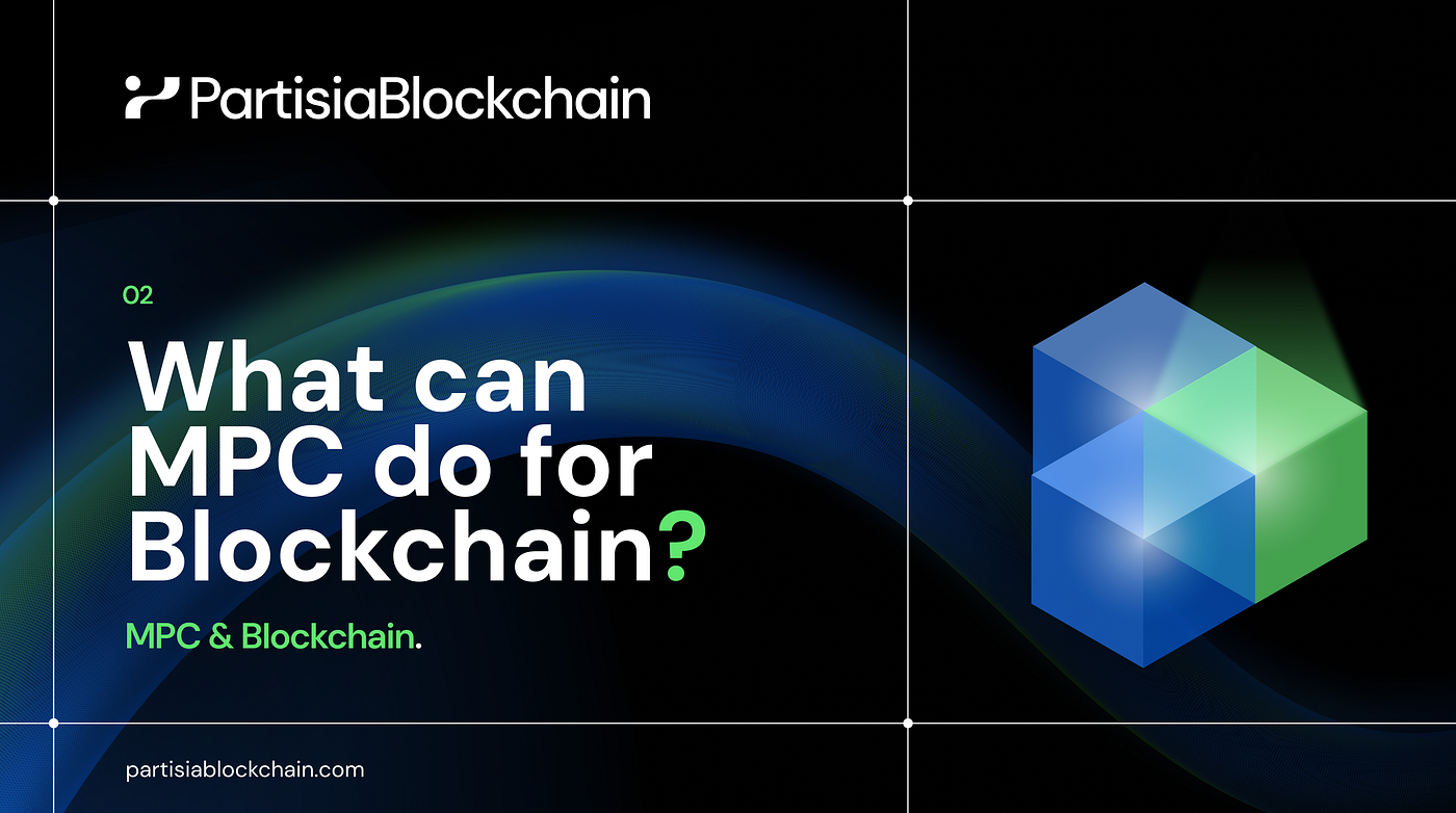 Part 2: What can MPC do for Blockchain? | by Partisia Blockchain Foundation  | Partisia Blockchain | Medium