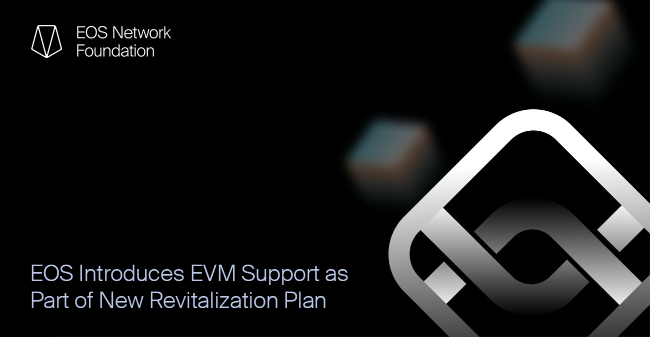 EOS Introduces EVM Support as Part of New Revitalization Plan | by EOS  Network Foundation | EOS Network Foundation | Medium