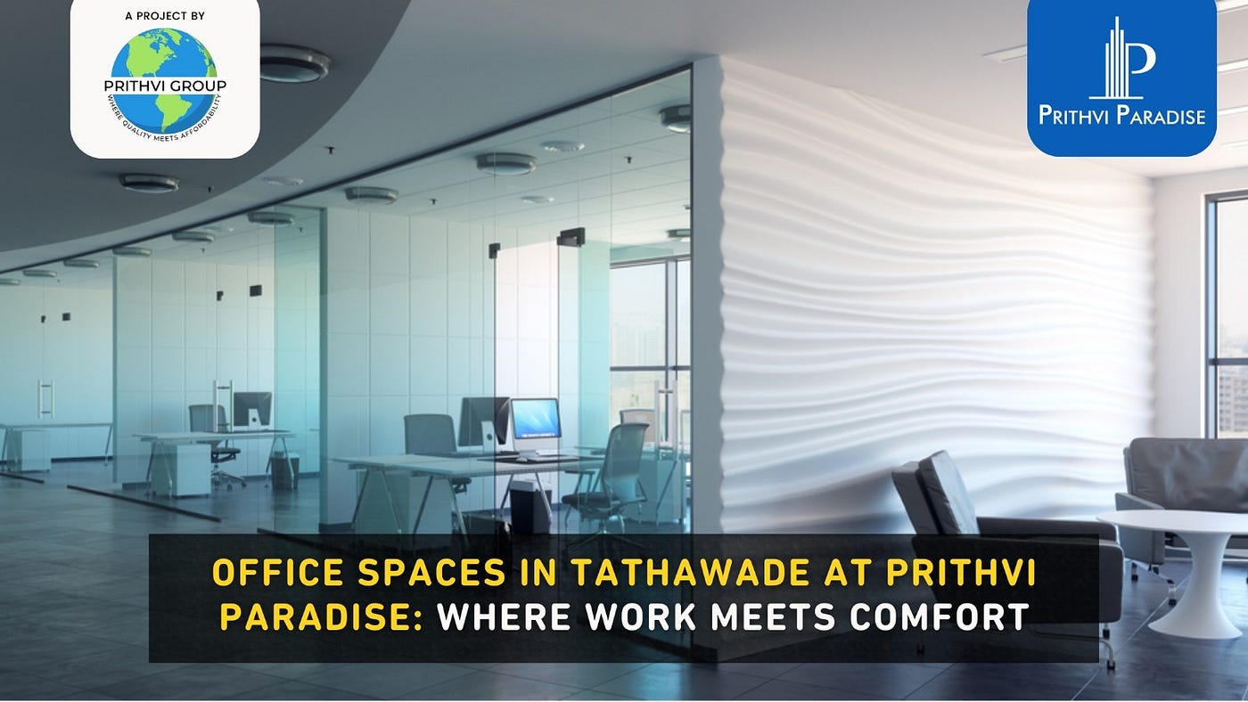 Office Space in Tathawade at Prithvi Paradise: Where work meets comfort, by Prithvi Builders
