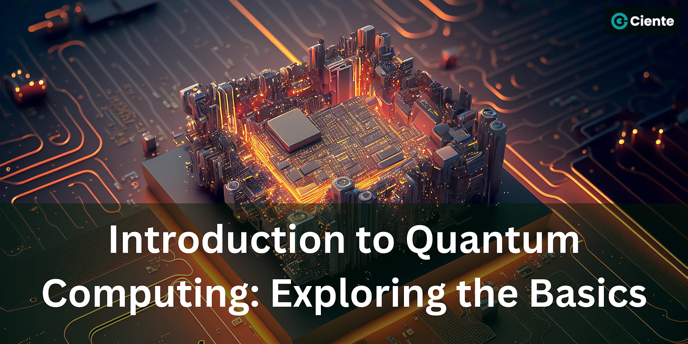 Introduction to Quantum Computing: Exploring the Basics | by Team