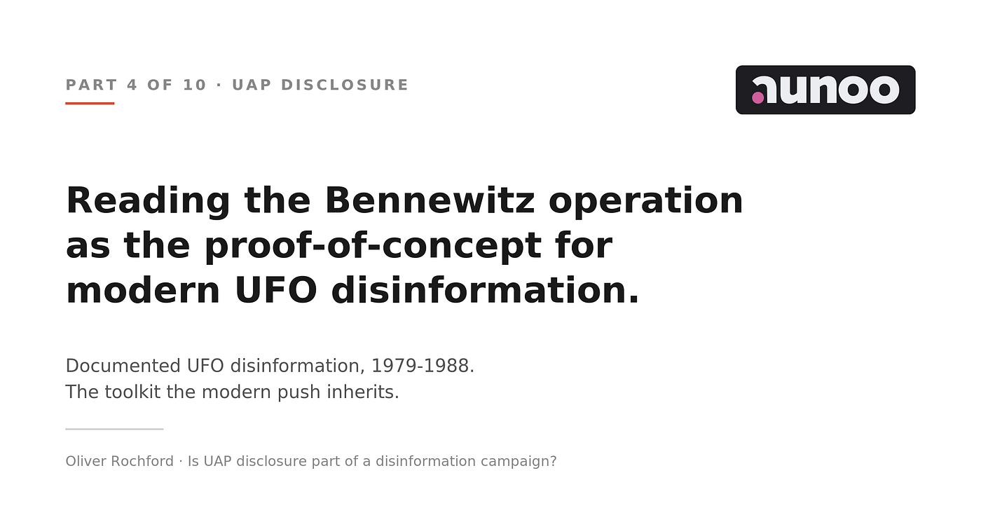 4. Reading the Bennewitz operation as the proof-of-concept for modern UFO disinformation