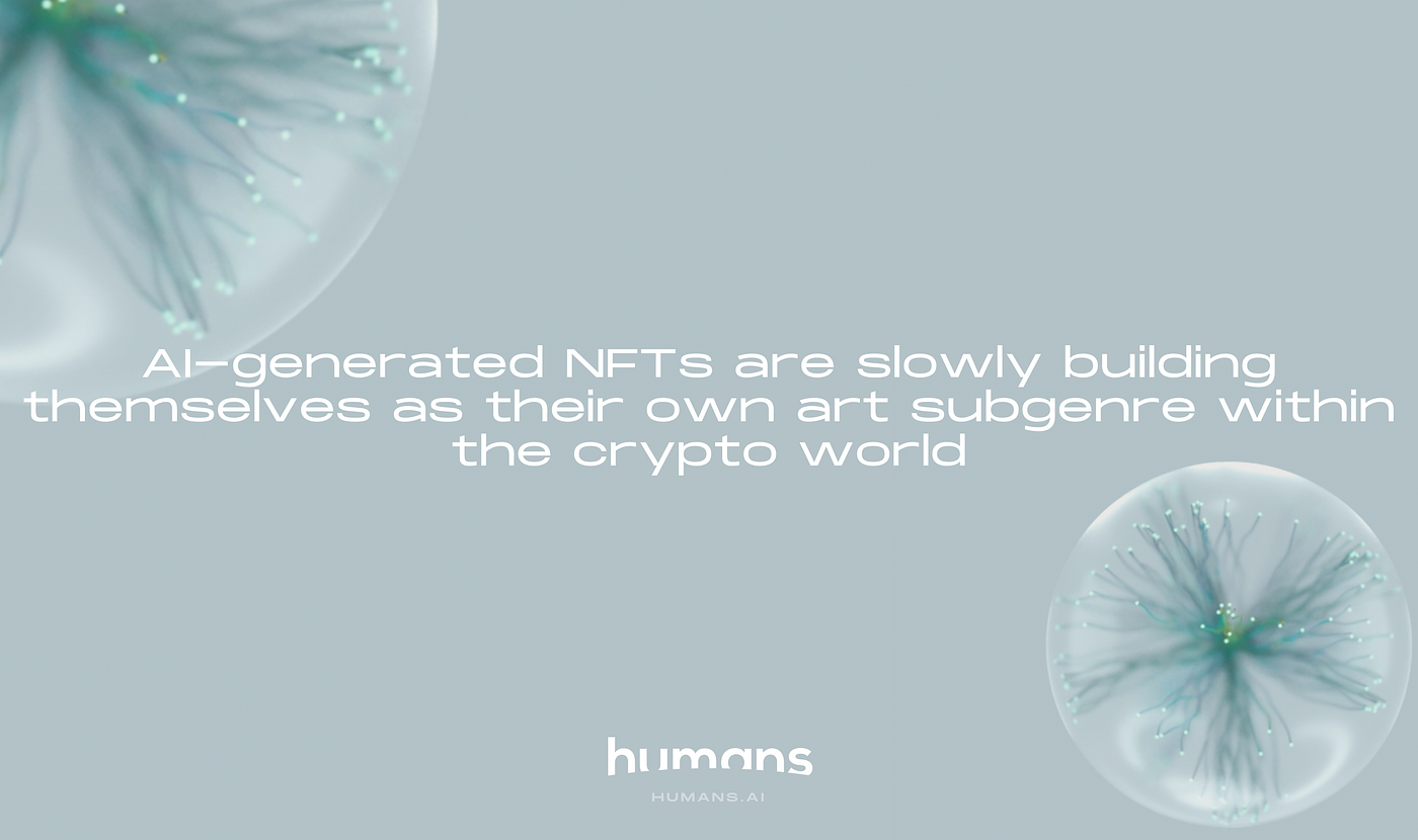 AI-generative art, a new catalyst for NFTs | by Humans.ai | humansdotai |  Medium