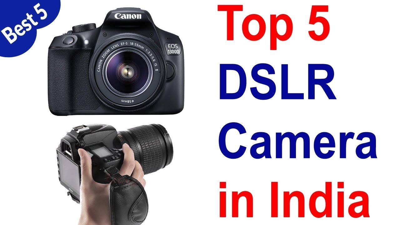 Top 5 Best DSLR Camera in India 2020 | by shiva | Medium