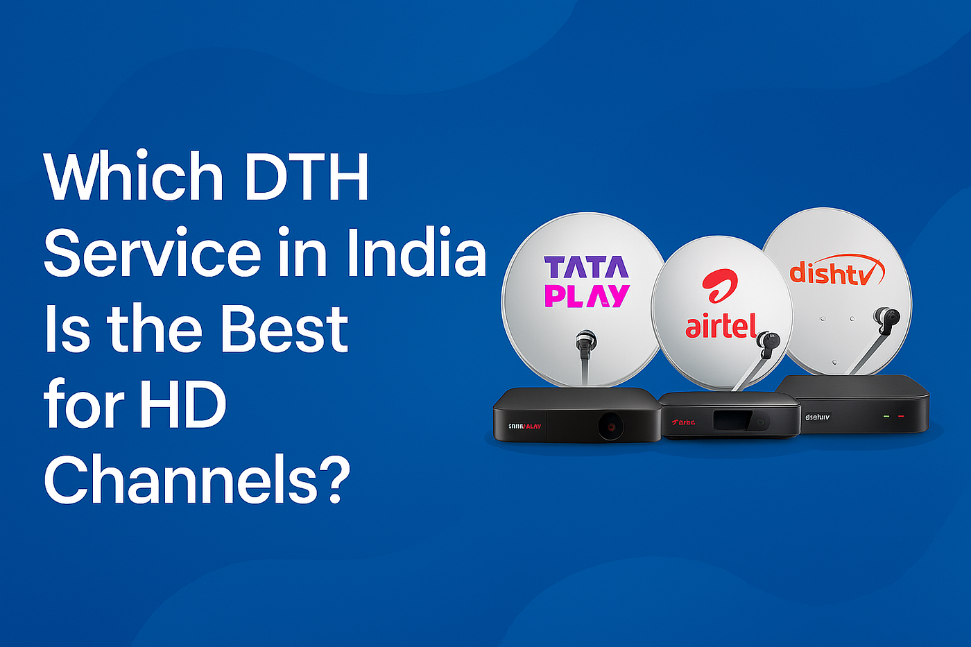 Which DTH Service in India Is the Best for HD Channels?