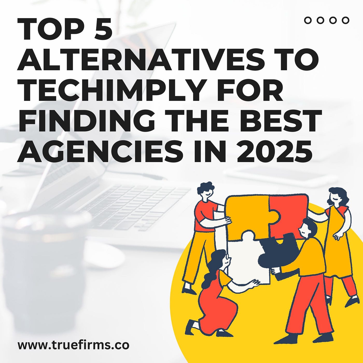 Top 5 Alternatives to Techimply for Finding the Best Agencies in 2025