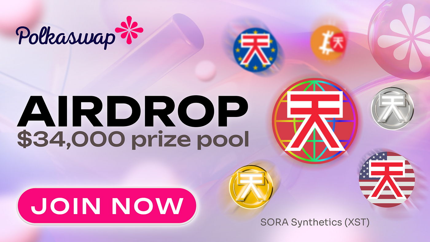 Share a Prize Pool of $34,000 — Join the SORA Synthetics Airdrop | Phase 1  | by Polkaswap | Polkaswap | Medium