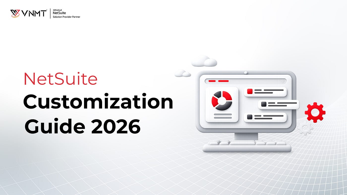 NetSuite Customization Guide 2026 | VNMT Solutions