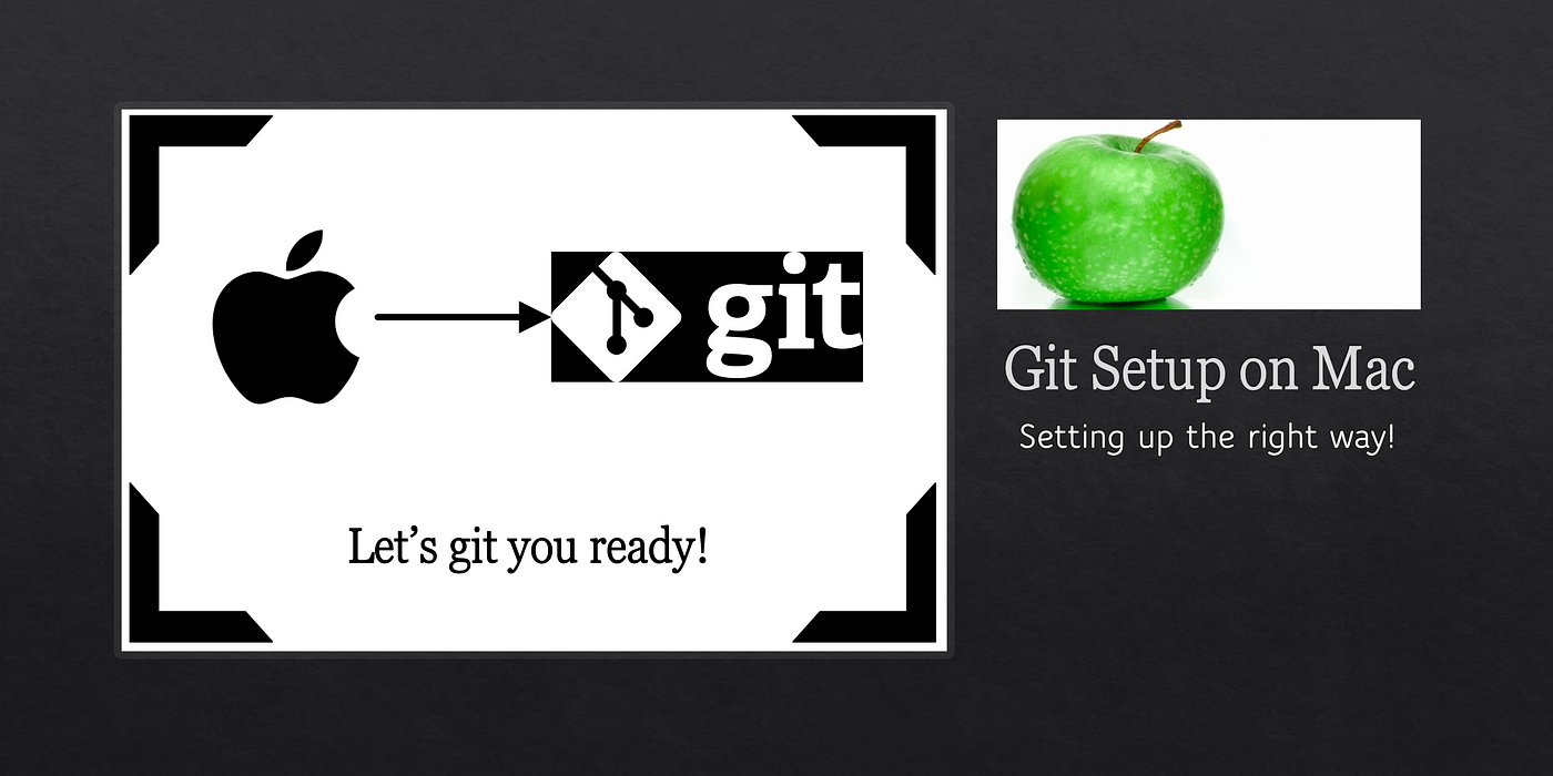 Git Setup for Mac Users. Mac users, let's setup Git the right… | by Joseph  Robinson, Ph.D. | Towards Data Science