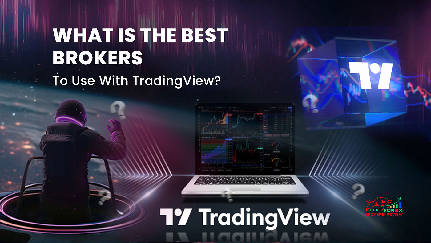 What Is The Best Broker To Use With TradingView?