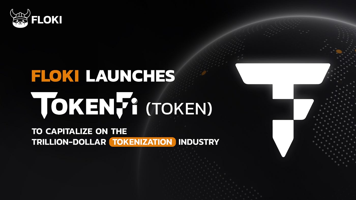 FLOKI LAUNCHES TOKENFI (with “TOKEN” ticker) TO CAPITALIZE ON THE TRILLION- DOLLAR TOKENIZATION INDUSTRY | by FLOKI | Medium