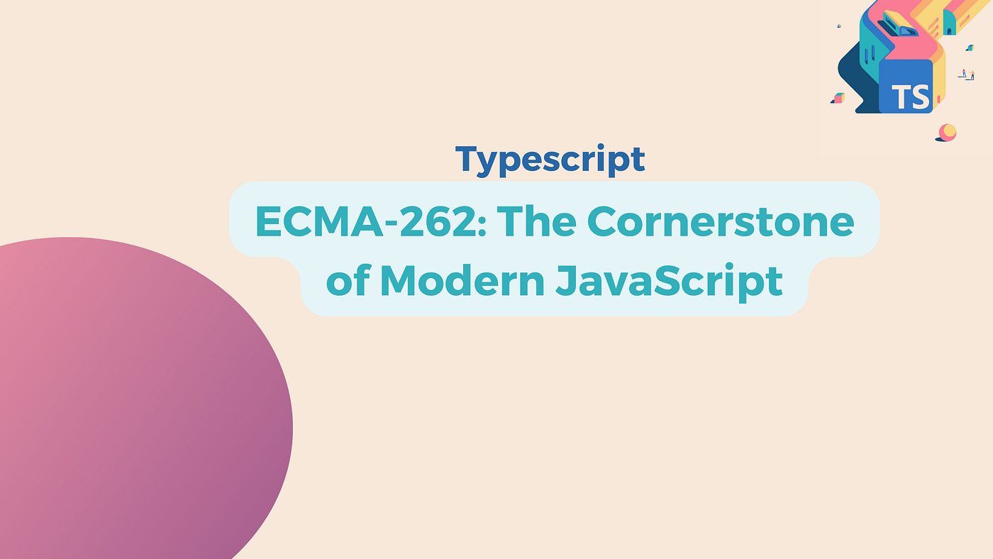 ECMA-262: The Cornerstone of Modern JavaScript