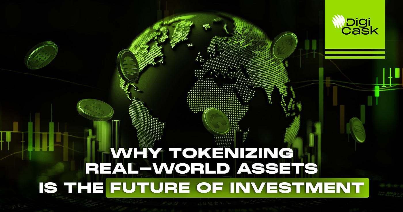 Why Tokenizing Real-World Assets is the Future of Investment? | by DigiCask  | Medium