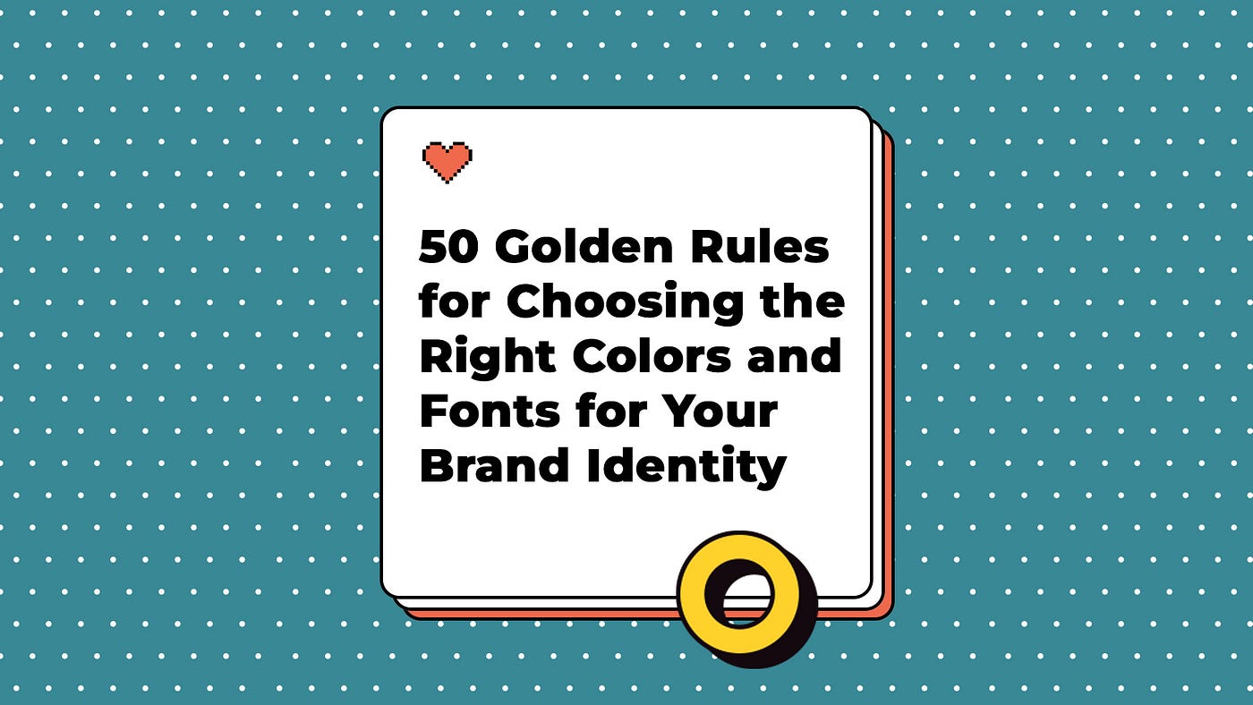 50 Golden Rules for Choosing the Right Colors and Fonts for Your Brand Identity