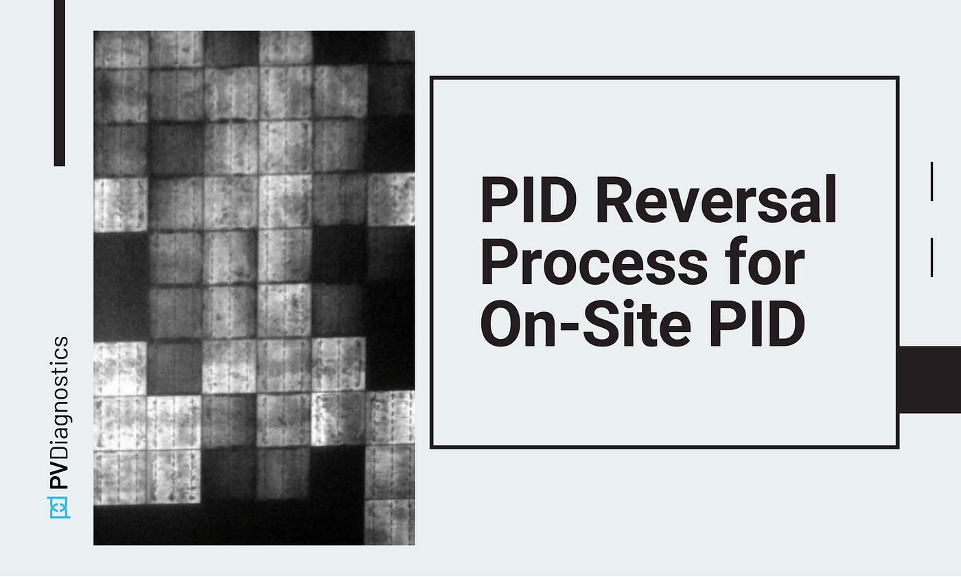 PID Reversal Process for On-Site PID | by PV Diagnostics | Medium
