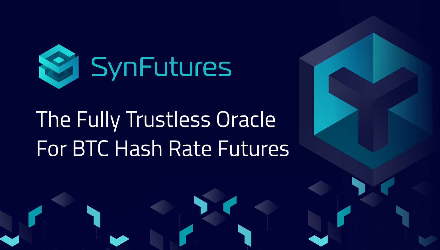 The Fully Trustless Oracle For BTC Hash Rate Futures | by SynFutures |  SynFutures | Medium
