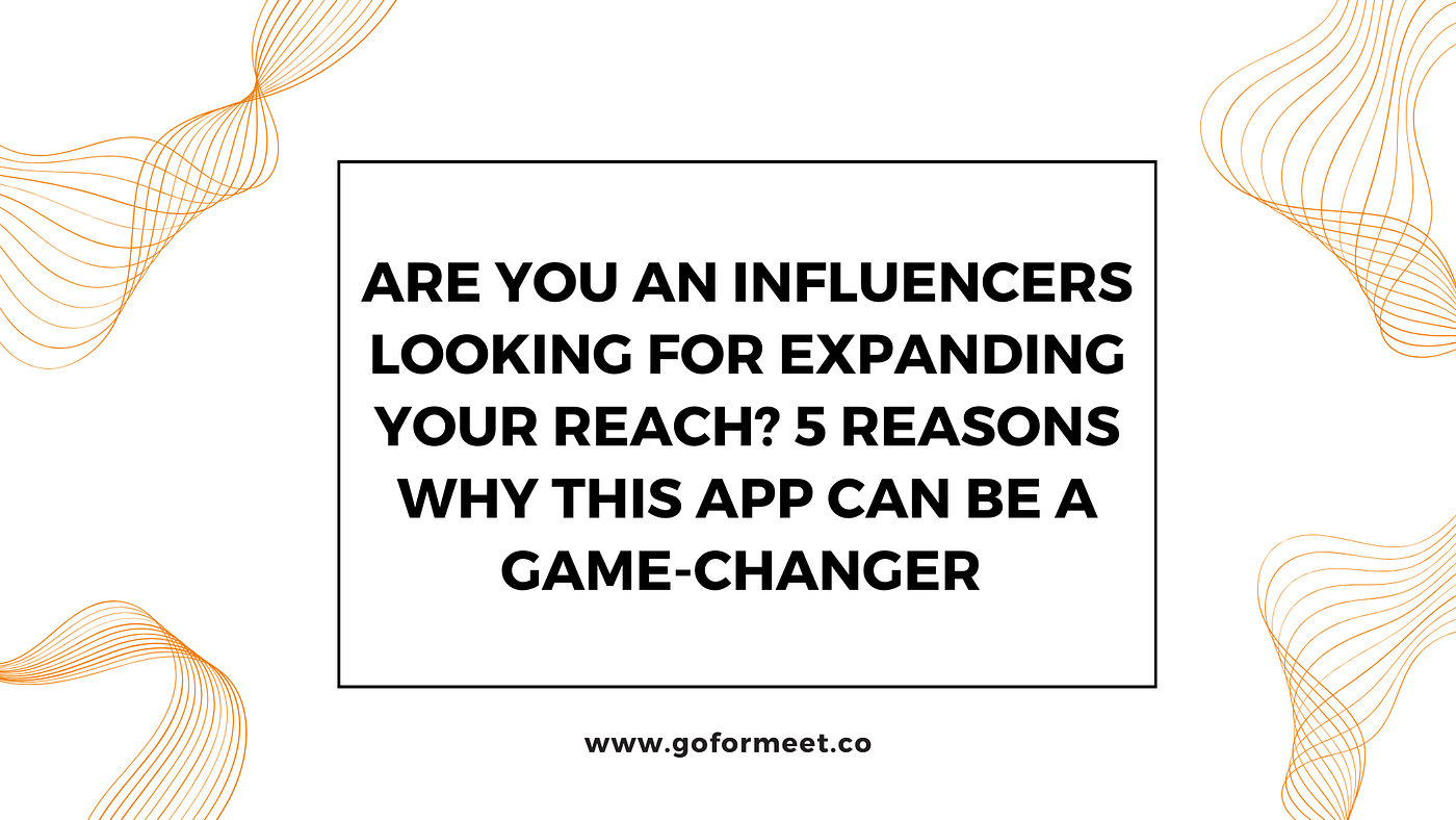 Are You an Influencers Looking for Expanding Your Reach?