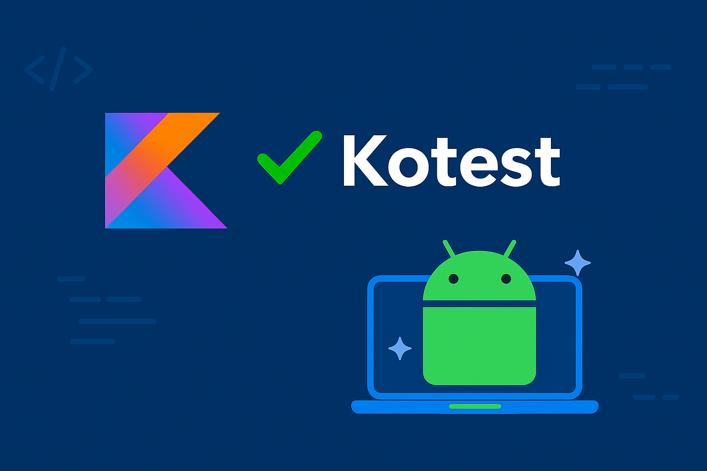 Kotest : Modern Testing in Kotlin: Test Styles, Mocking and Writing Tests on Android