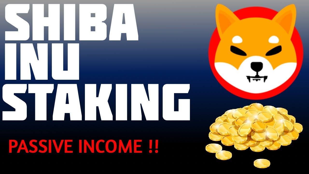 Shiba Inu Staking for Crypto Passive Income in 2022 | by Luma Books |  Coinmonks | Medium