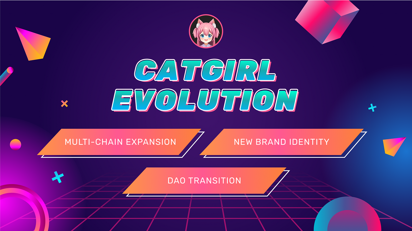 Catgirl Evolution: Multi-Chain Expansion, New Brand Identity, and DAO  Transition | by Catgirl | Medium