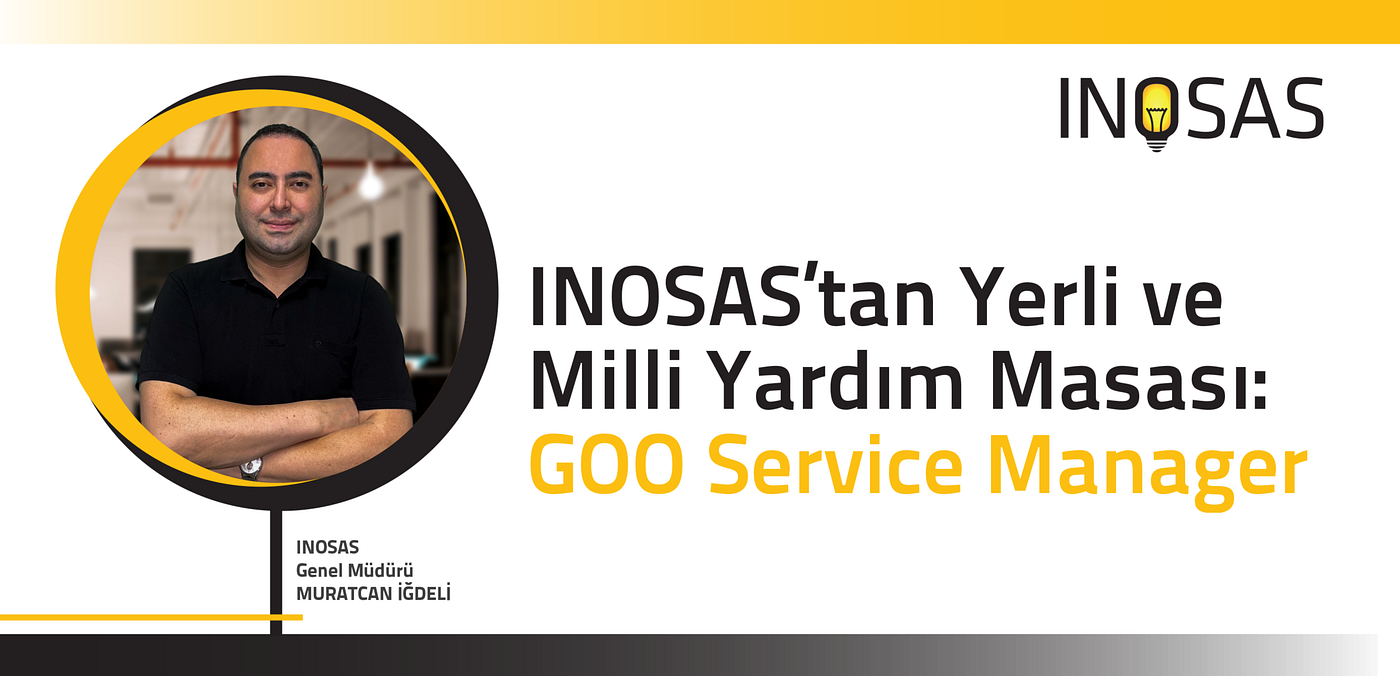INOSAS’tan Yerli ve Milli Yardım Masası: GOO Service Manager