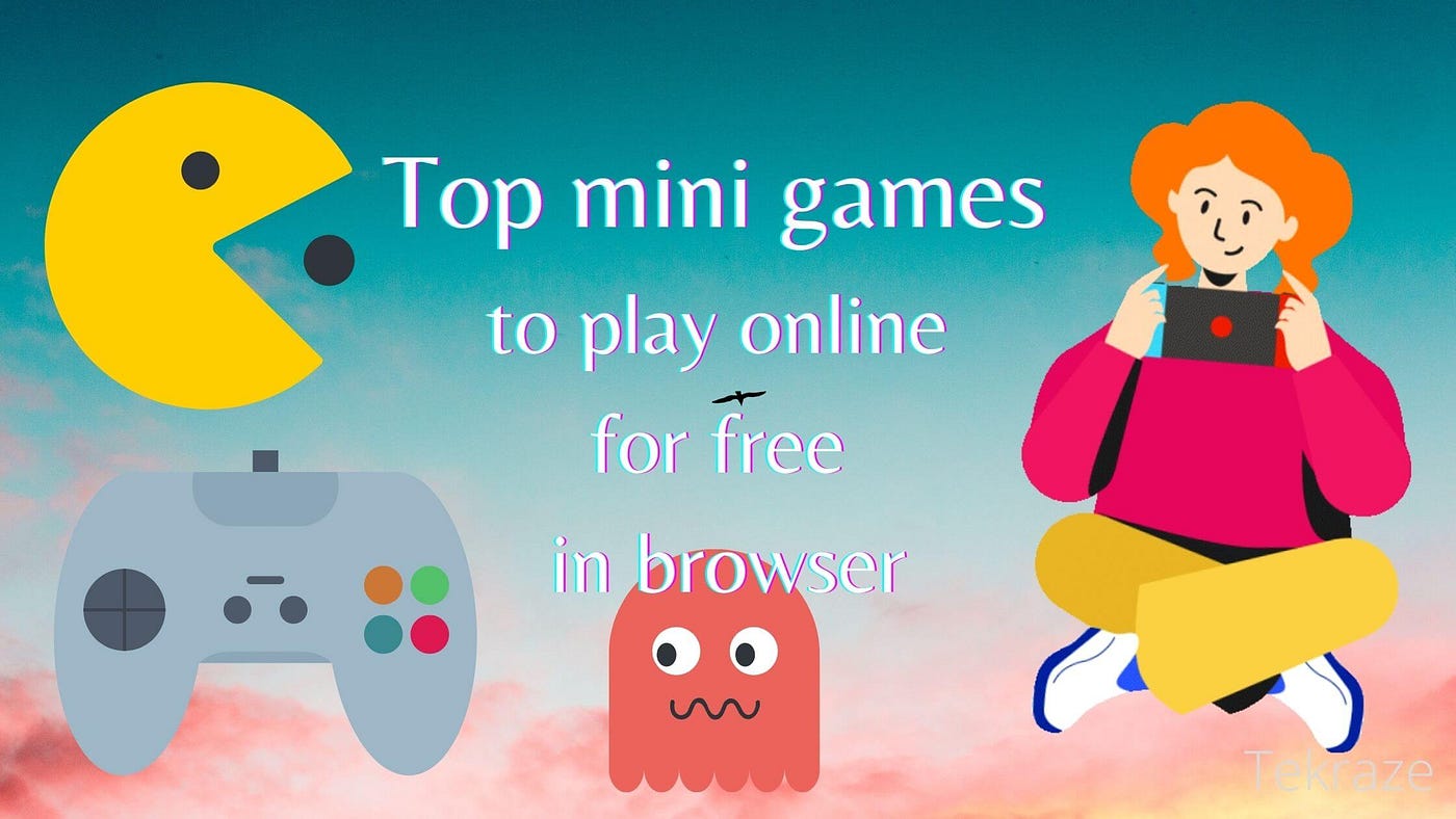 8 Top Mini Games To Play Online For Free In Browser “ Tekraze | by  Balvinder Singh | Tekraze | Medium