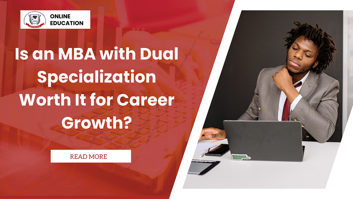 Is an MBA with Dual Specialization Worth It for Career Growth?