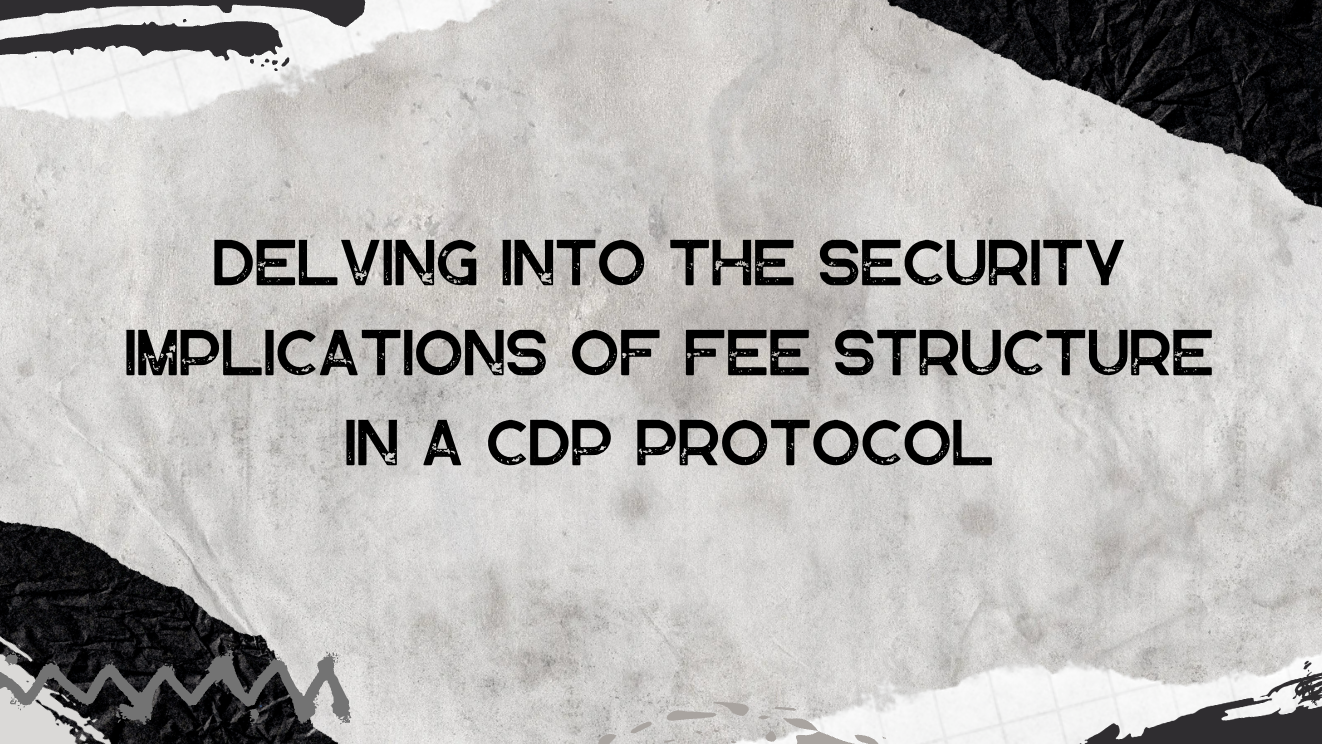 Delving into the Security Implications of Fee Structure in a CDP protocol |  by Bill | Medium