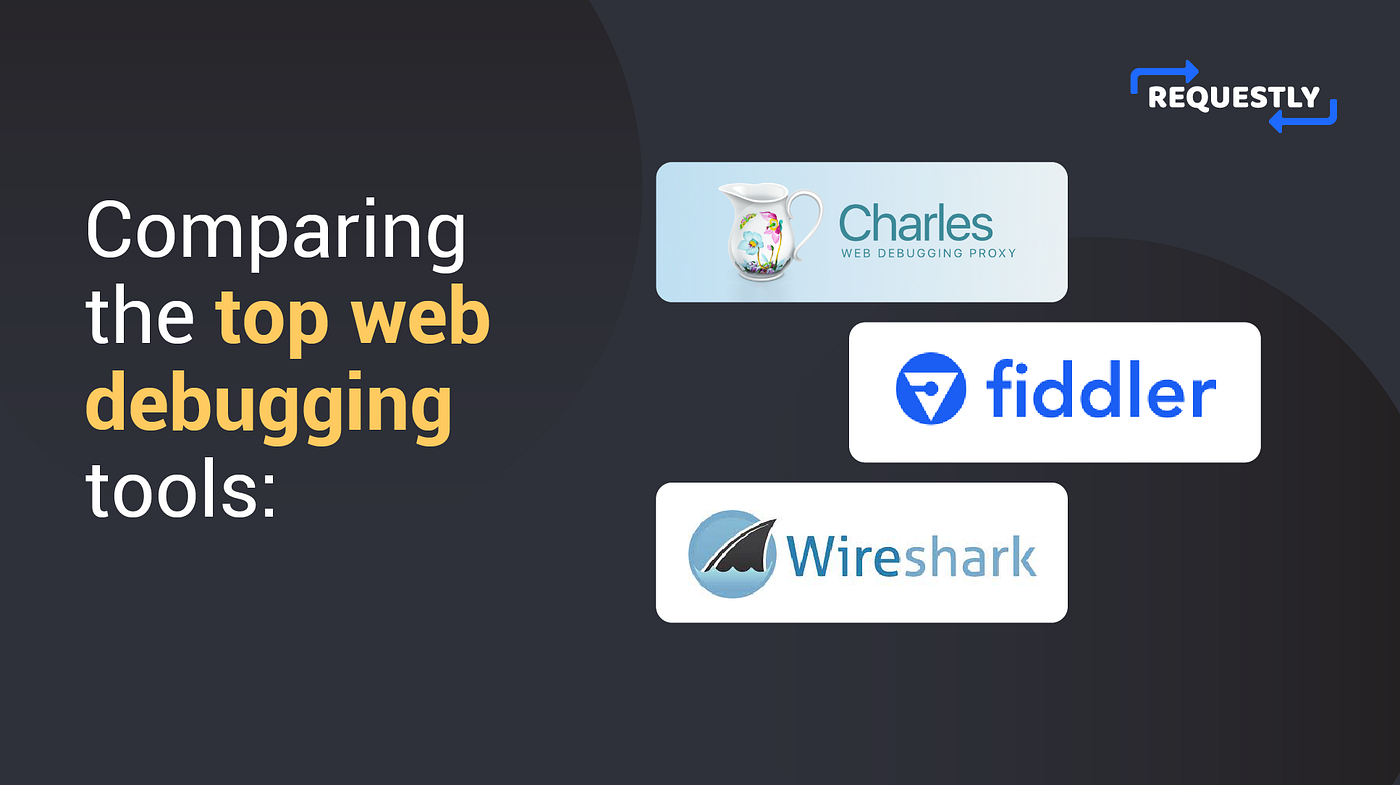 Comparing Charles Proxy, Fiddler, Wireshark, and Requestly | by Requestly |  Requestly | Medium