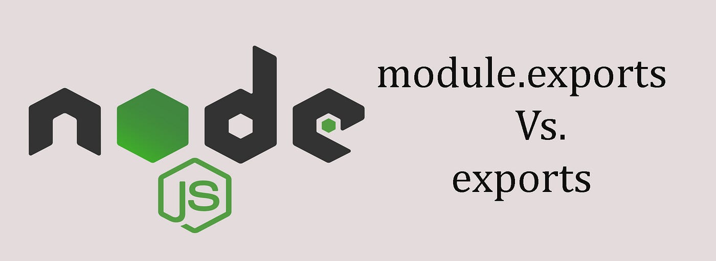 Node.js — module.exports vs. exports | by Kanchana Ranmuthu | JavaScript in  Plain English