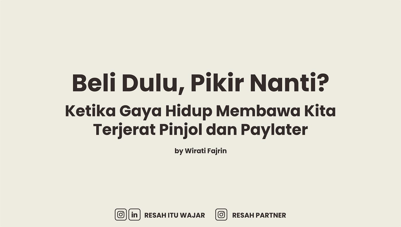 Beli Dulu, Pikir Nanti? Ketika Gaya Hidup Membawa Kita Terjerat Pinjol dan Paylater