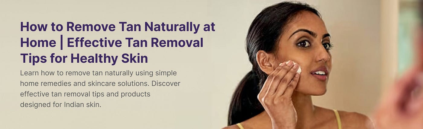 How to Remove Tan Naturally at Home | Effective Tan Removal Tips for Healthy Skin