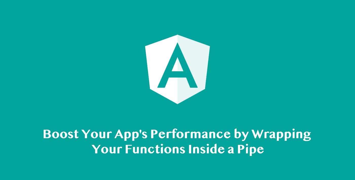 Boost Your App's Performance by Wrapping Your Functions Inside a Pipe | by  Thomas Laforge | ngconf | Apr, 2023 | Medium