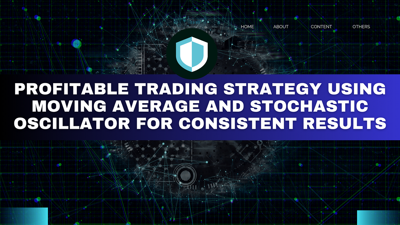 Profitable Trading Strategy Using Moving Average and Stochastic Oscillator for Consistent Results