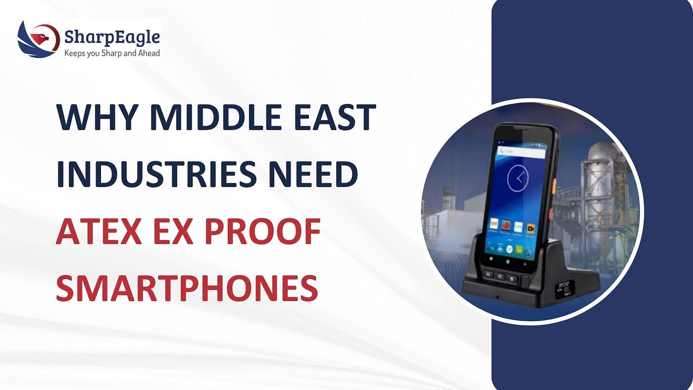 Why Middle East Industries Need ATEX Explosion Proof Smartphones