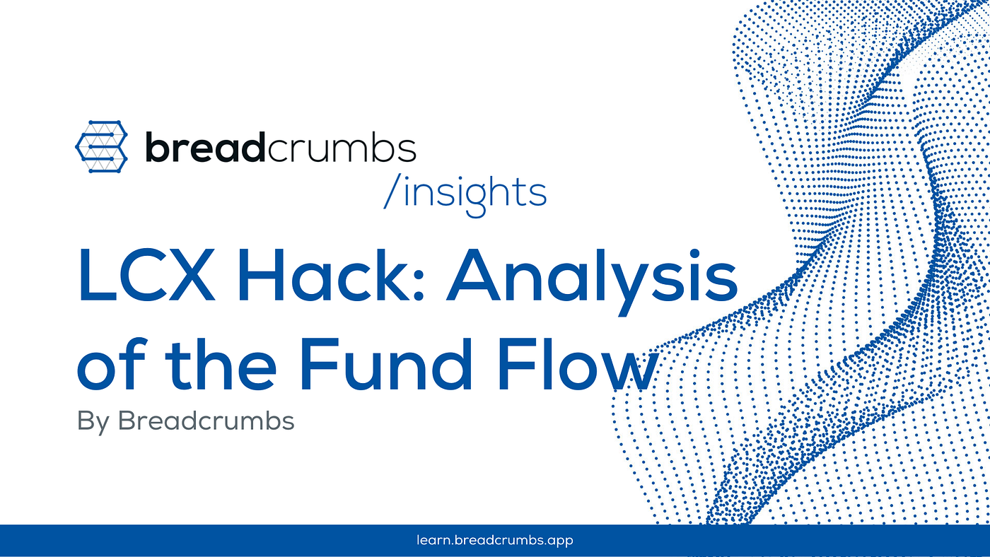 LCX Hack: Analysis of the Fund Flow | by Breadcrumbs App | Breadcrumbs |  Medium
