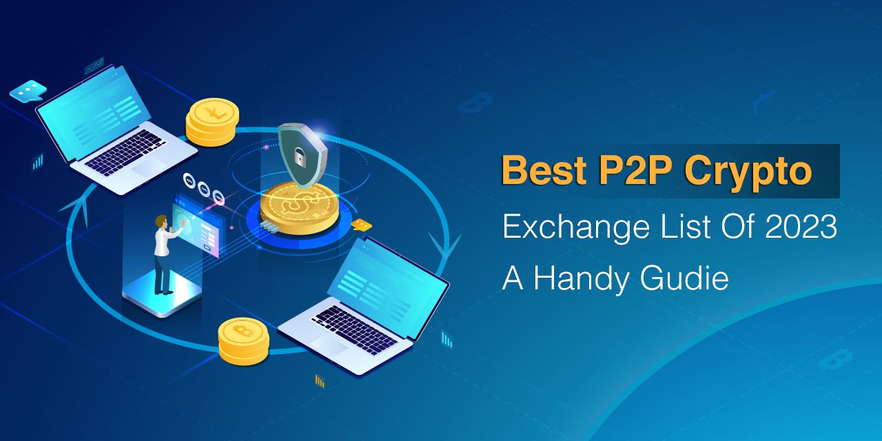 BEST P2P CRYPTO EXCHANGE LIST OF 2023 — A HANDY GUIDE | by Julietmerrin |  Medium