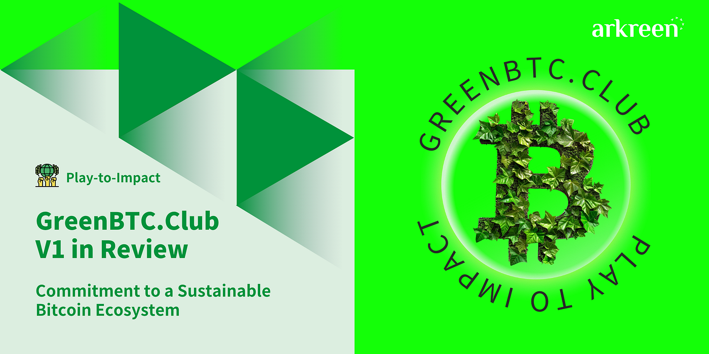 GreenBTC.Club V1 in Review: Commitment to a Sustainable Bitcoin Ecosystem |  by Arkreen | Medium