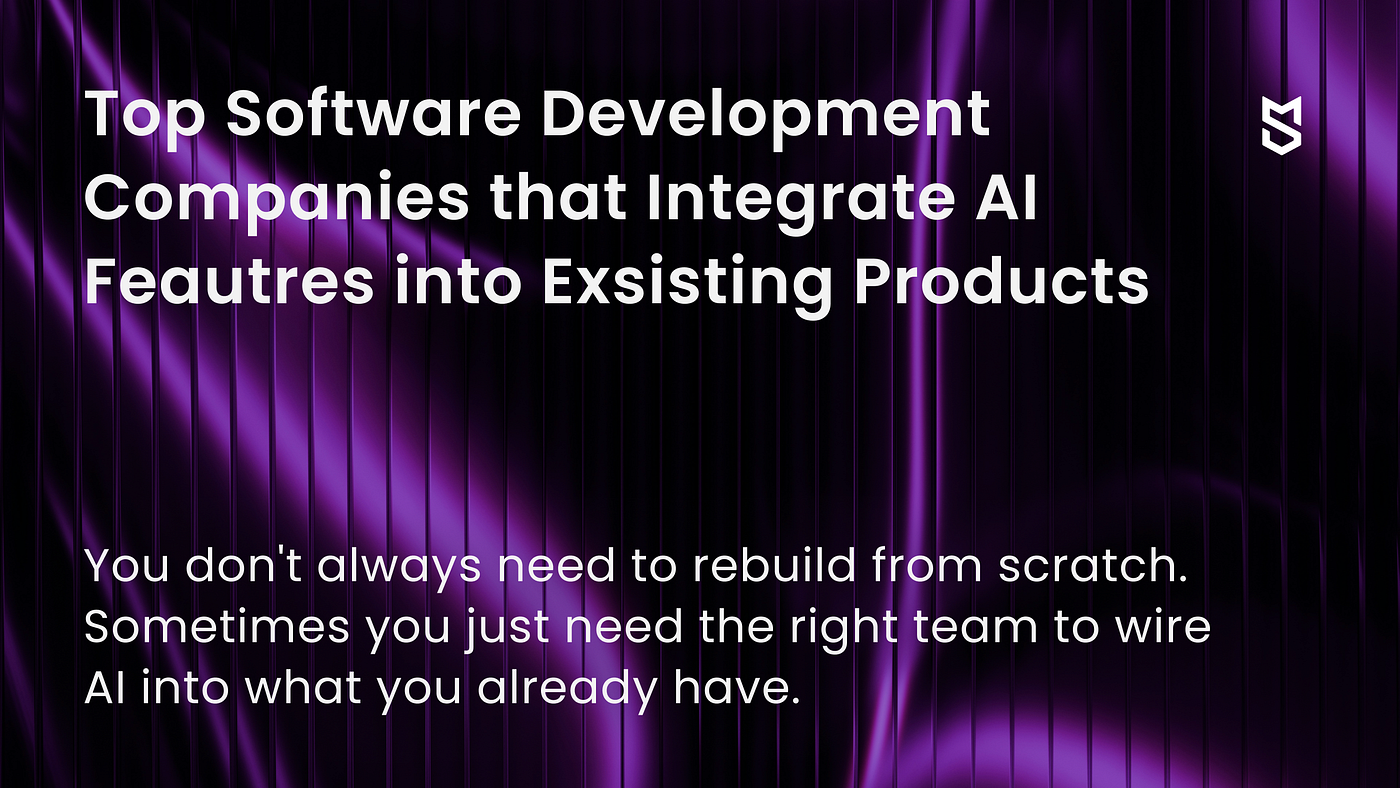 Proven Software Development Vendors That Can Help You Integrate AI Features into Your Existing…