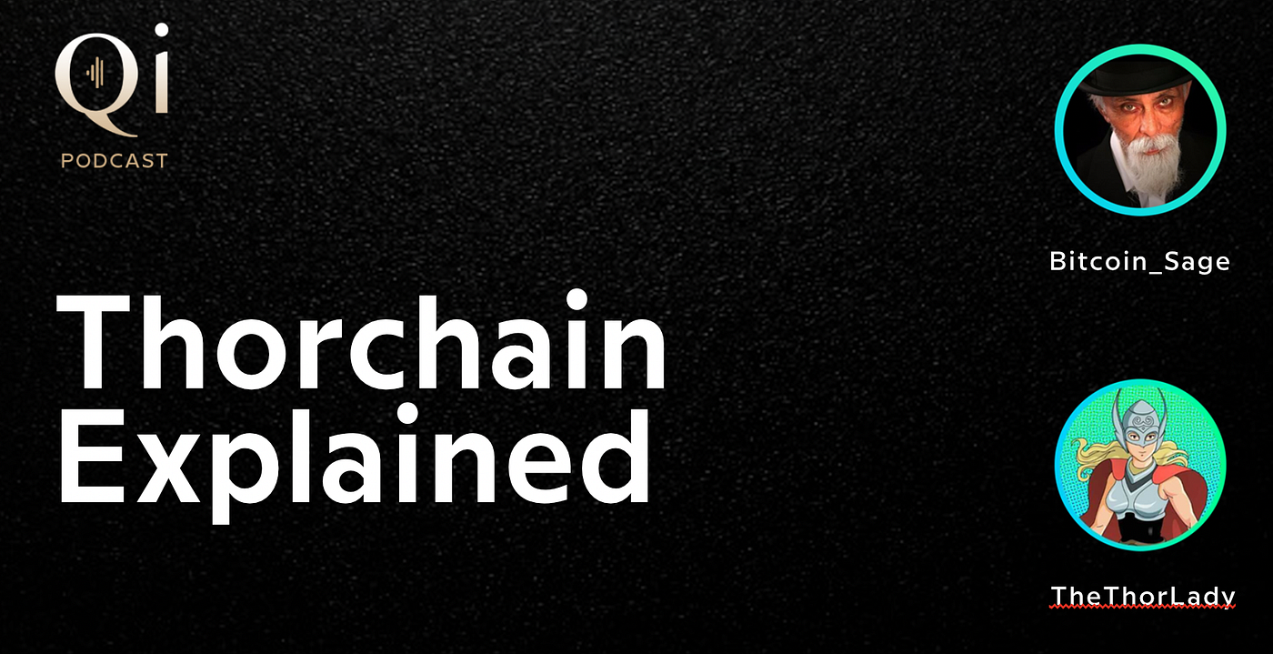 A Discussion about Thorchain with Bitcoin_Sage & TheThorLady — Part 1:  Thorchain Basics | by Archon | Qi Capital | Medium
