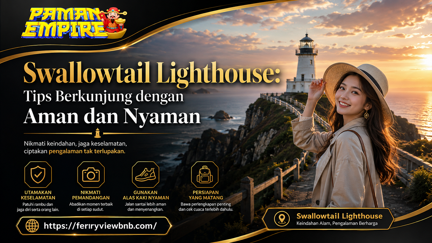 Swallowtail Lighthouse: Tips Berkunjung dengan Aman dan Nyaman