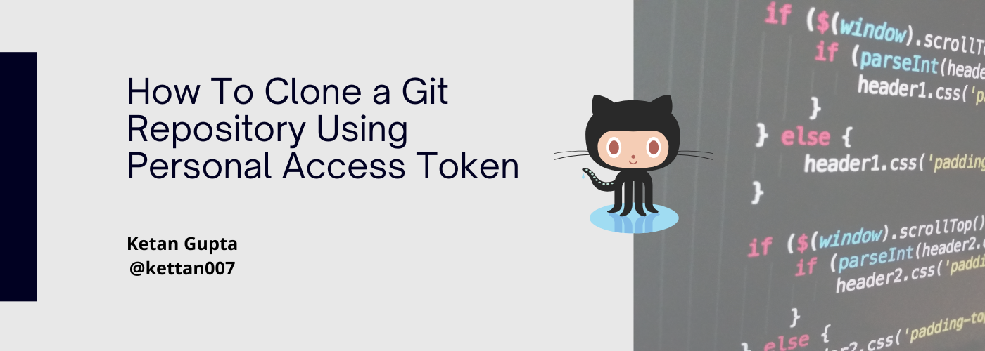 How To Clone a Git Repository Using Personal Access Token: A Step-by-Step  Guide | by Ketan Gupta | Medium