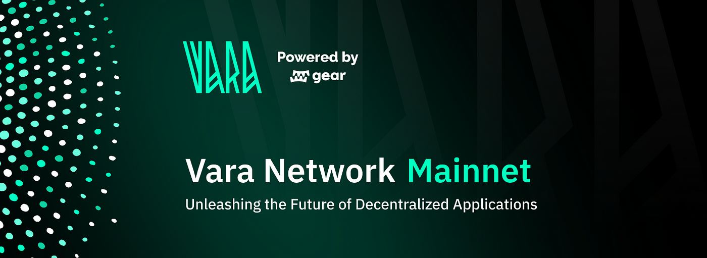Vara Mainnet: Unleashing the Future of Decentralized Applications