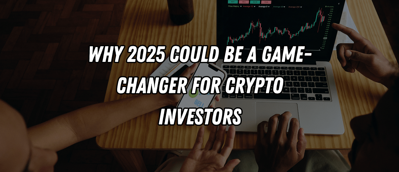 Huge Bitcoin News: Why 2025 Could Be a Game-Changer for Crypto Investors |  by Blend Visions | Coinmonks | Medium