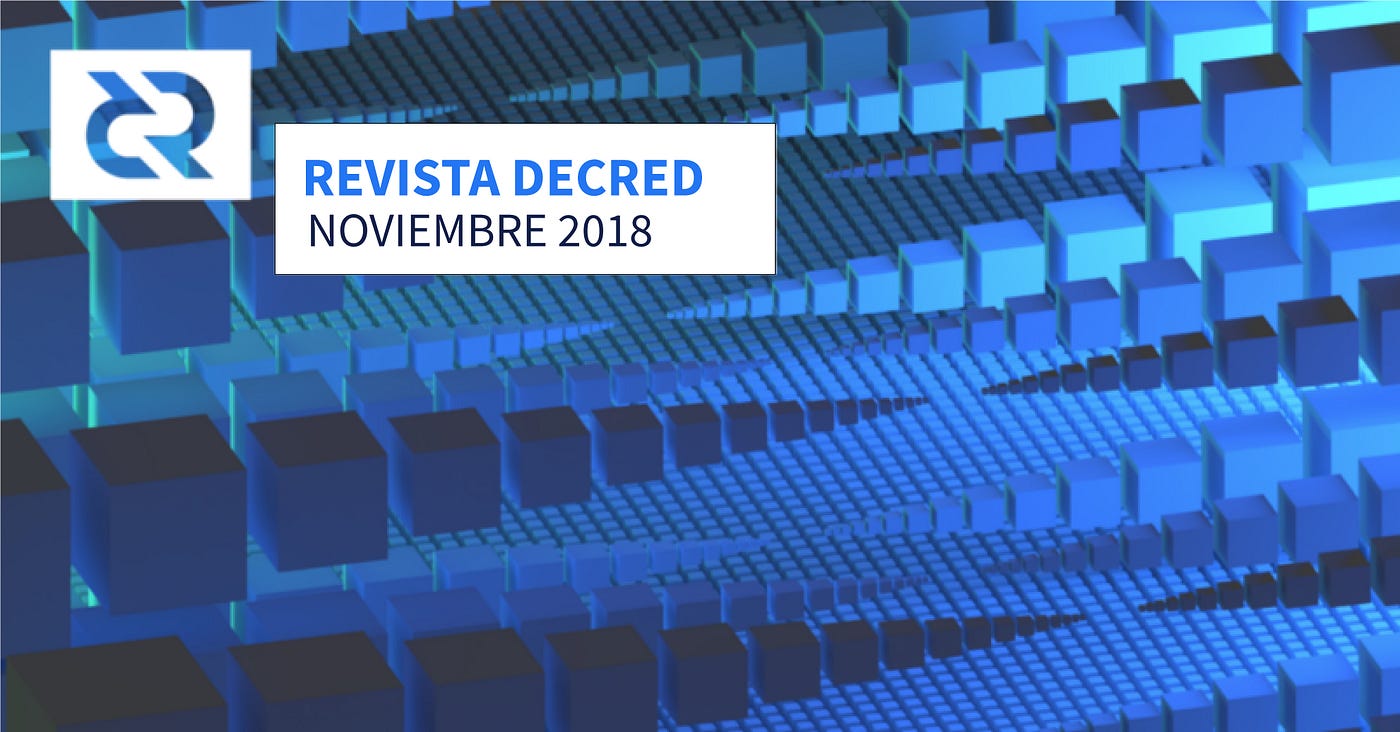 Revista Decred - Noviembre 2018. Noviembre fue un mes emocionante y… | by  Decred en Español | decred_es | Medium