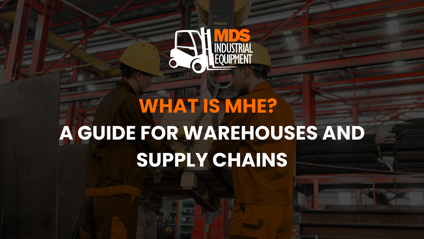 What is MHE? A Guide for Warehouse And Supply Chain