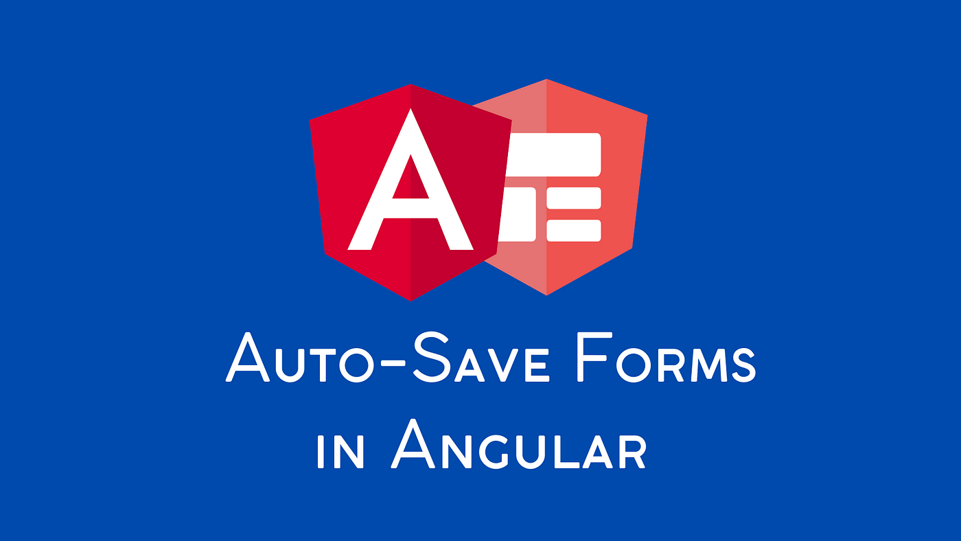 How to Create Auto-Saving Forms in Angular | Better Programming