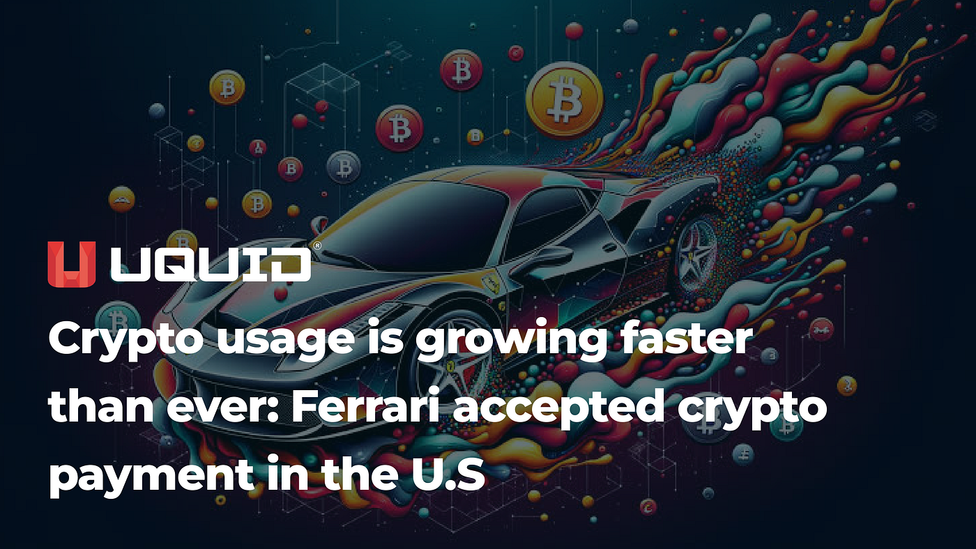 Ferrari Embraces Crypto Payments for Luxury Cars in the U.S., Paving the  Way for Cryptocurrency Mainstream Adoption | by Uquid | Medium