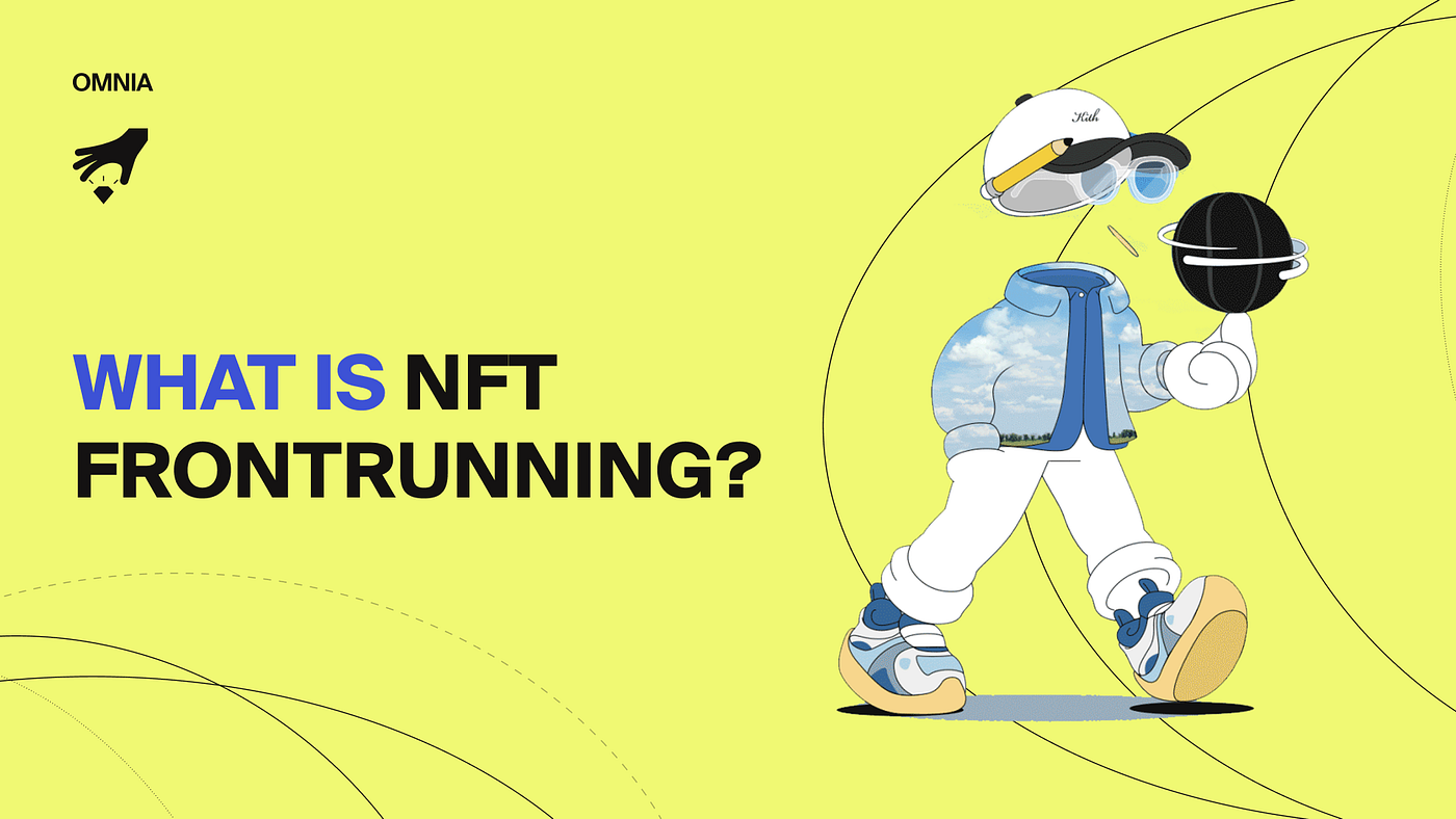 What is NFT Frontrunning?. In traditional financial, front-running… | by  J.P. Njui | OMNIA Protocol | Medium
